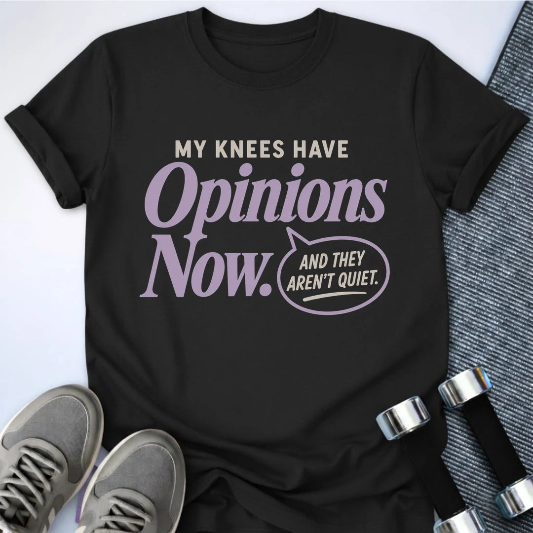 Printify T-Shirt S / Black My Knees Have Opinions T-Shirt