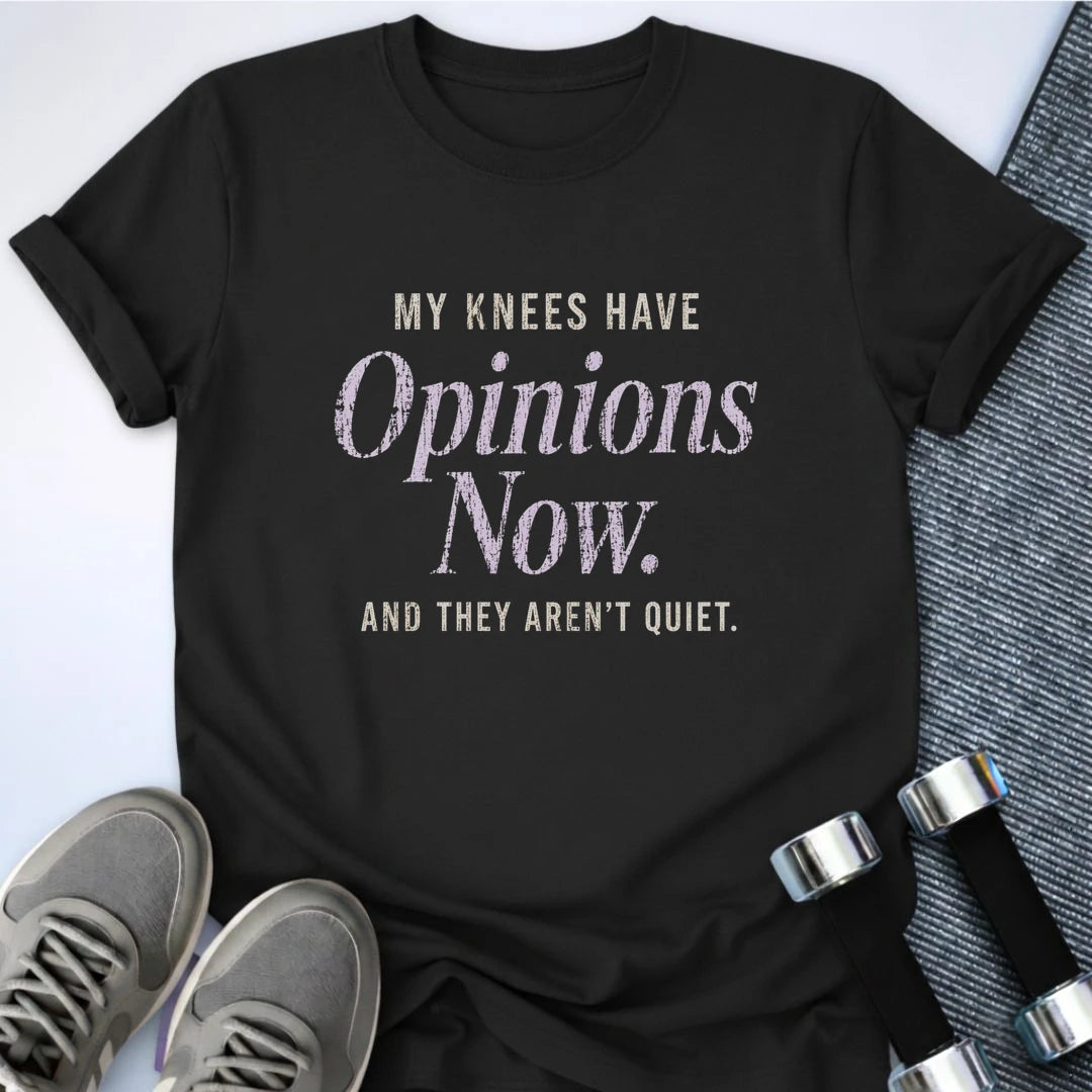 Printify T-Shirt S / Black My Knees Have Opinions T-Shirt