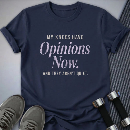 Printify T-Shirt S / Navy My Knees Have Opinions T-Shirt