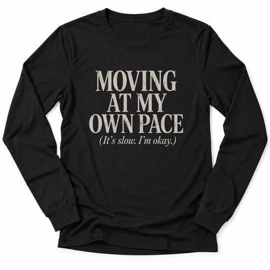 Printify Long-sleeve Black / S My Own Pace Long Sleeve