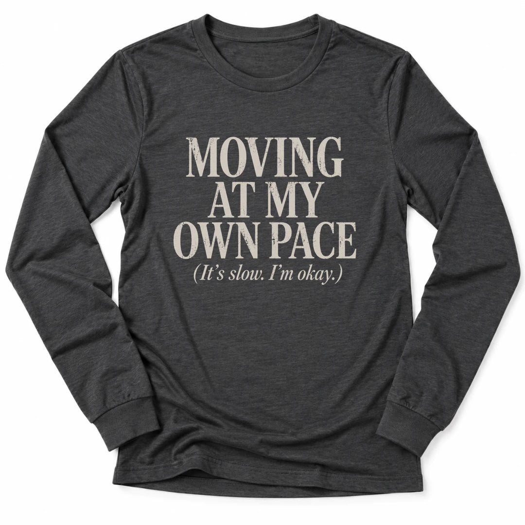 Printify Long-sleeve Dark Grey Heather / S My Own Pace Long Sleeve