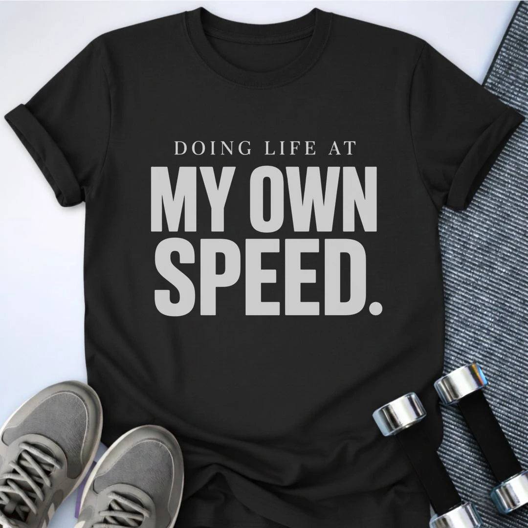 Printify T-Shirt S / Black My Own Speed T-Shirt