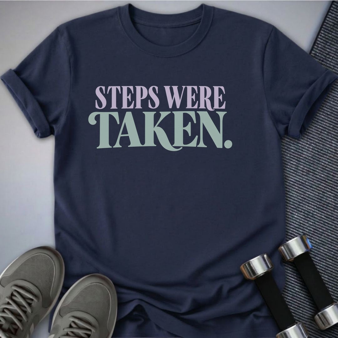 Printify T-Shirt Navy / S Steps Were Taken T-Shirt