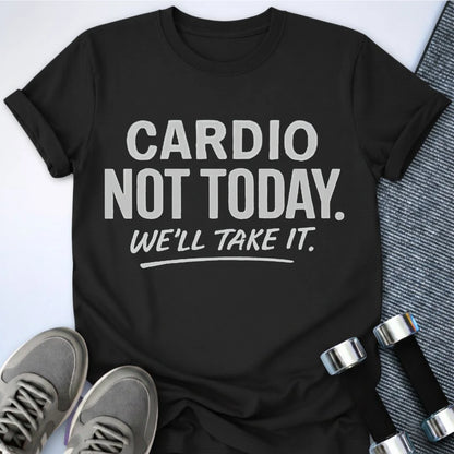 Printify T-Shirt S / Black No Cardio Today T-Shirt
