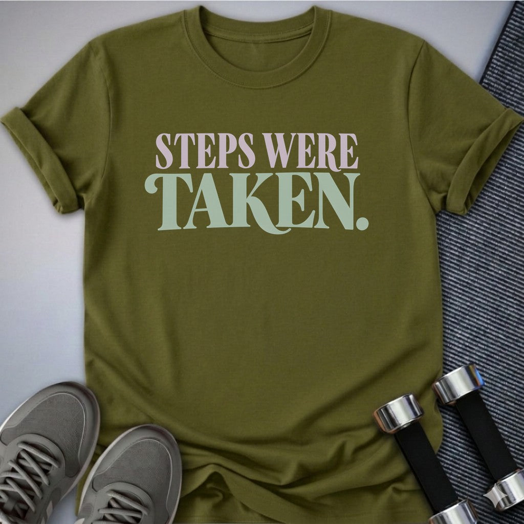 Printify T-Shirt Olive / S Steps Were Taken T-Shirt