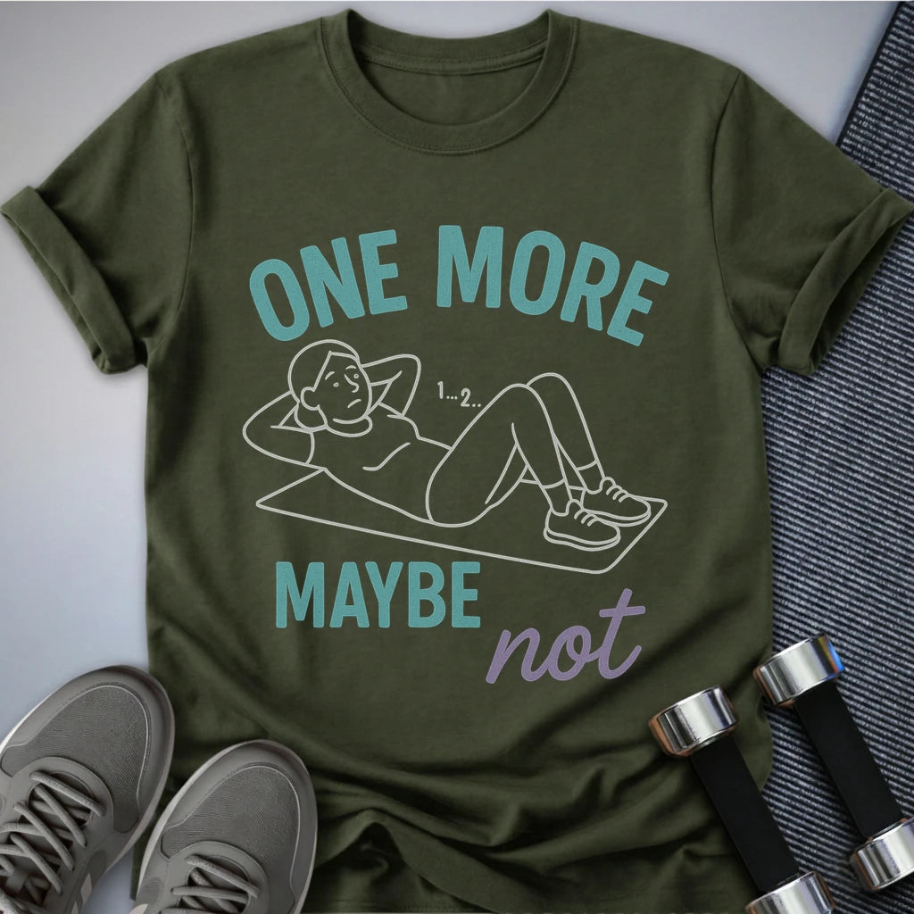Printify T-Shirt Military Green / S One More? T-Shirt