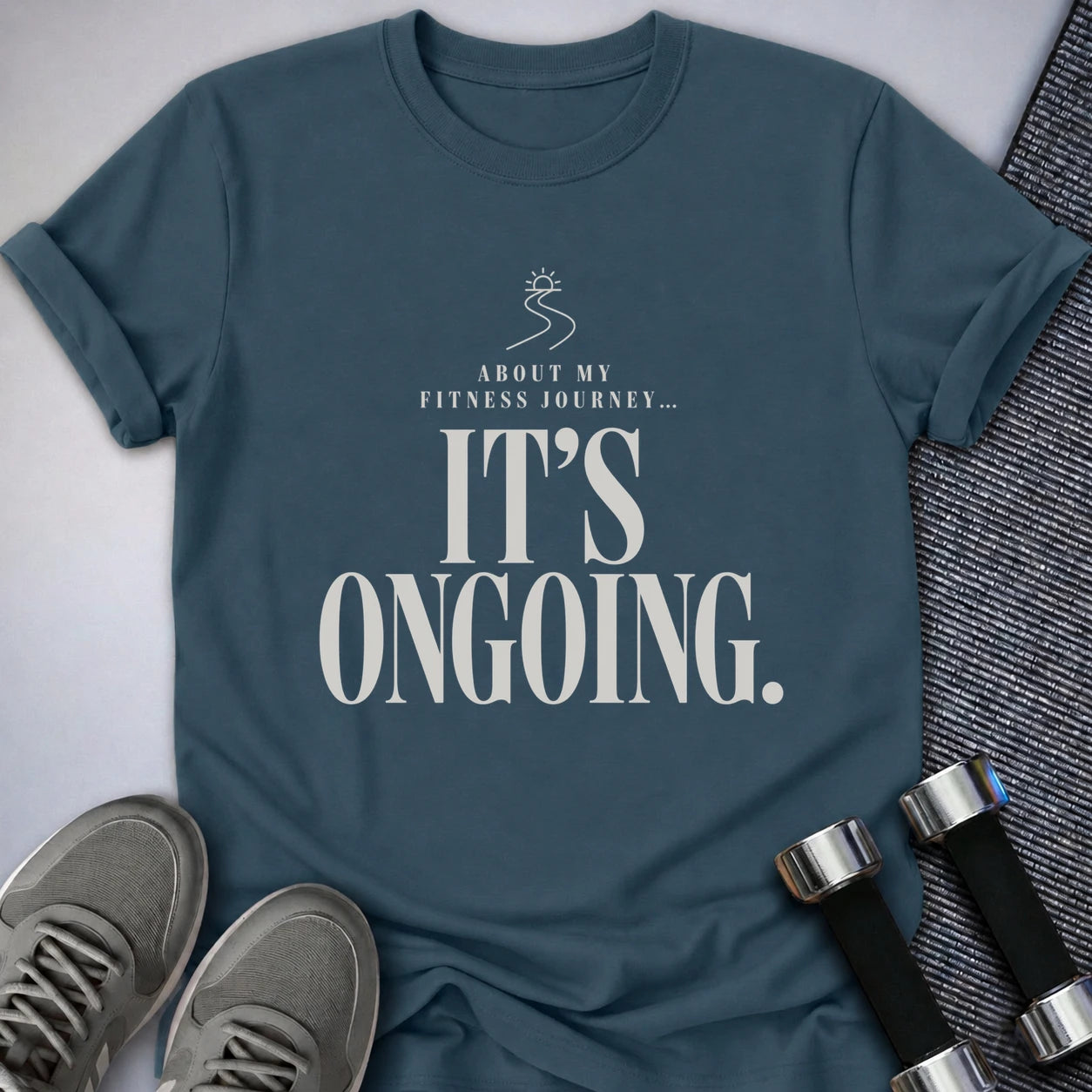Printify T-Shirt S / Deep Teal Ongoing Fitness Journey T-Shirt