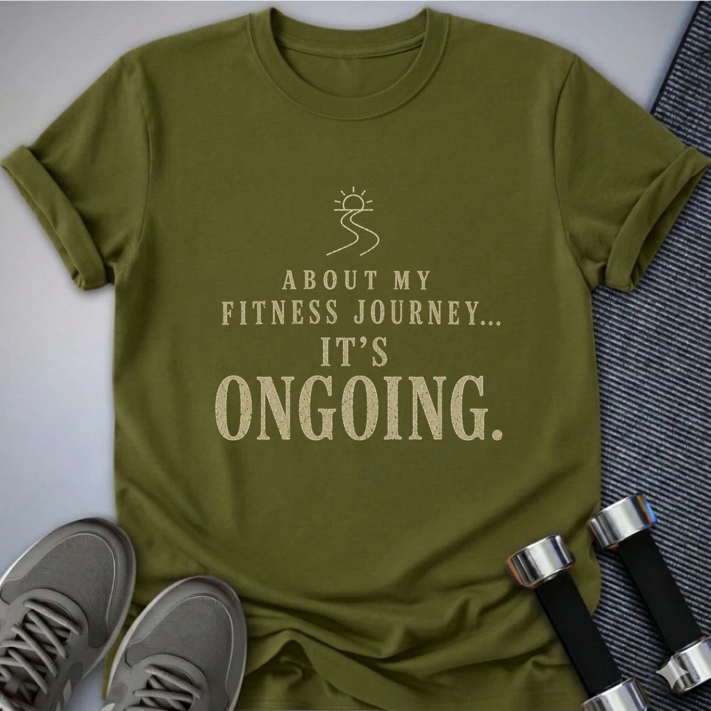 Printify T-Shirt S / Olive Ongoing Fitness Journey T-Shirt