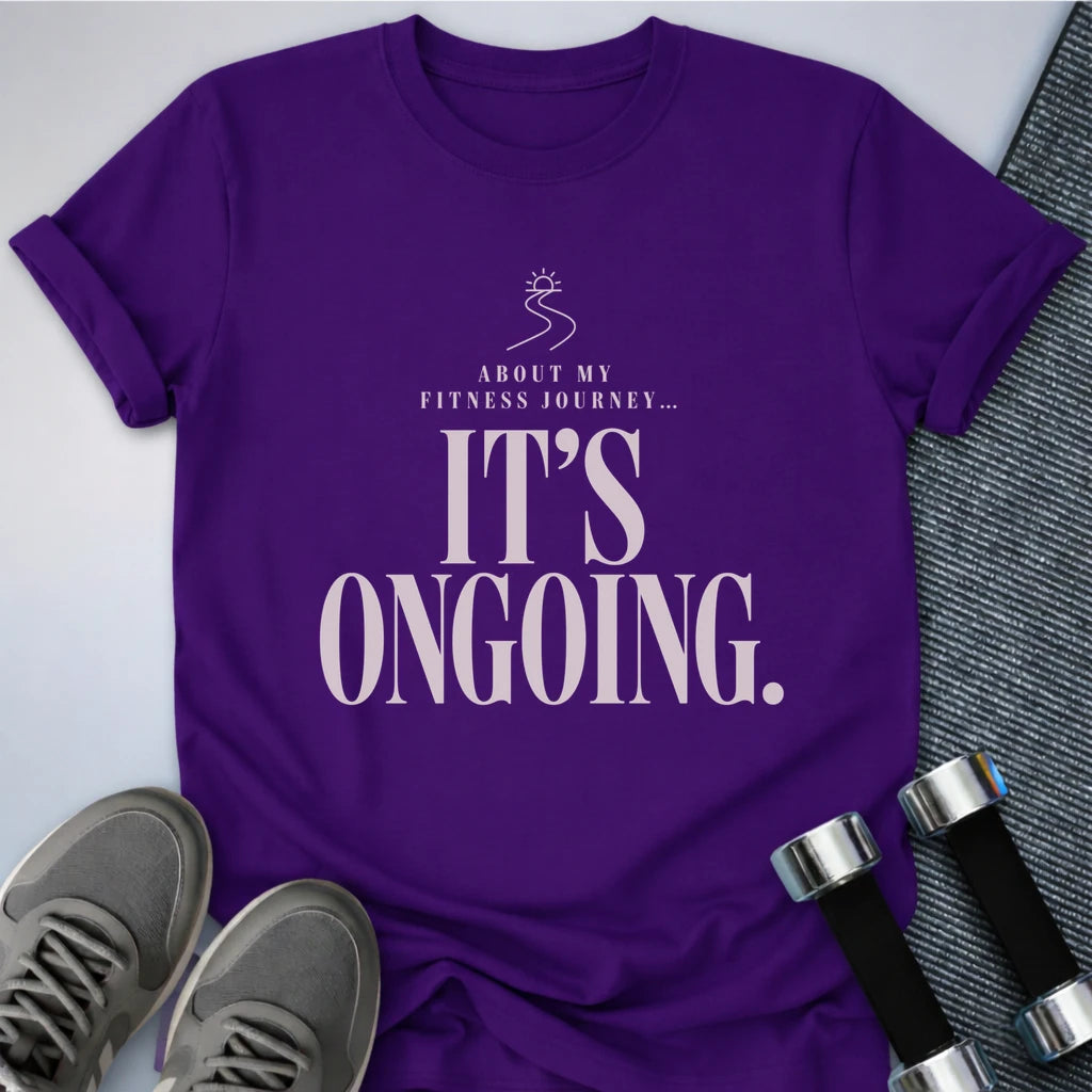 Printify T-Shirt S / Team Purple Ongoing Fitness Journey T-Shirt