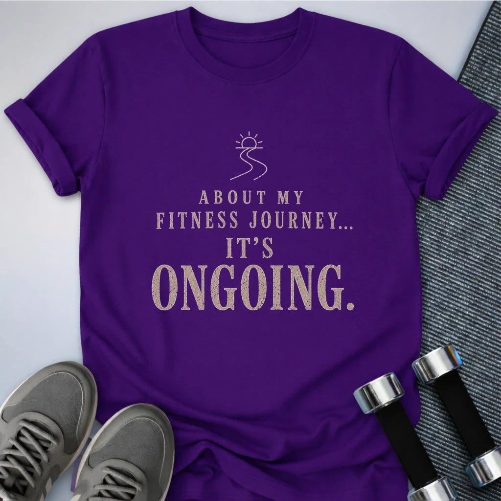Printify T-Shirt S / Team Purple Ongoing Fitness Journey T-Shirt
