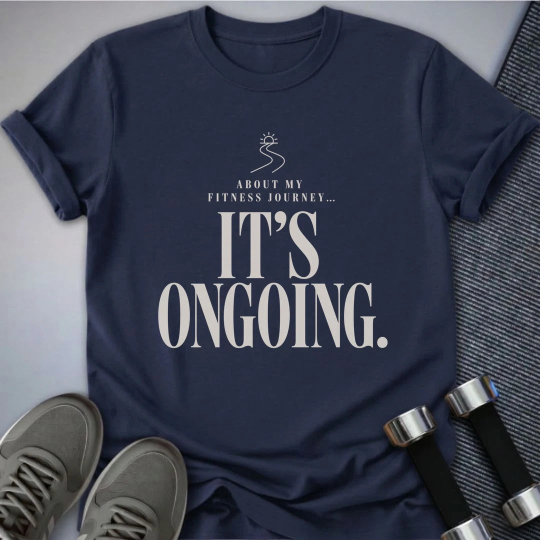 Printify T-Shirt S / Navy Ongoing Fitness Journey T-Shirt