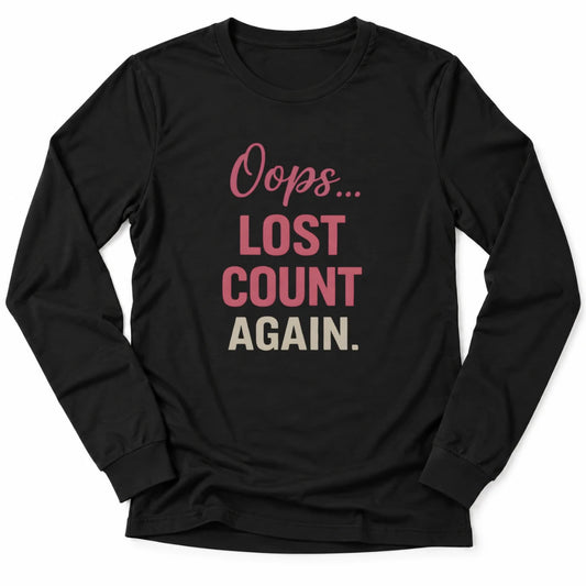 Printify Long-sleeve Black / S Oops Lost Count Long Sleeve
