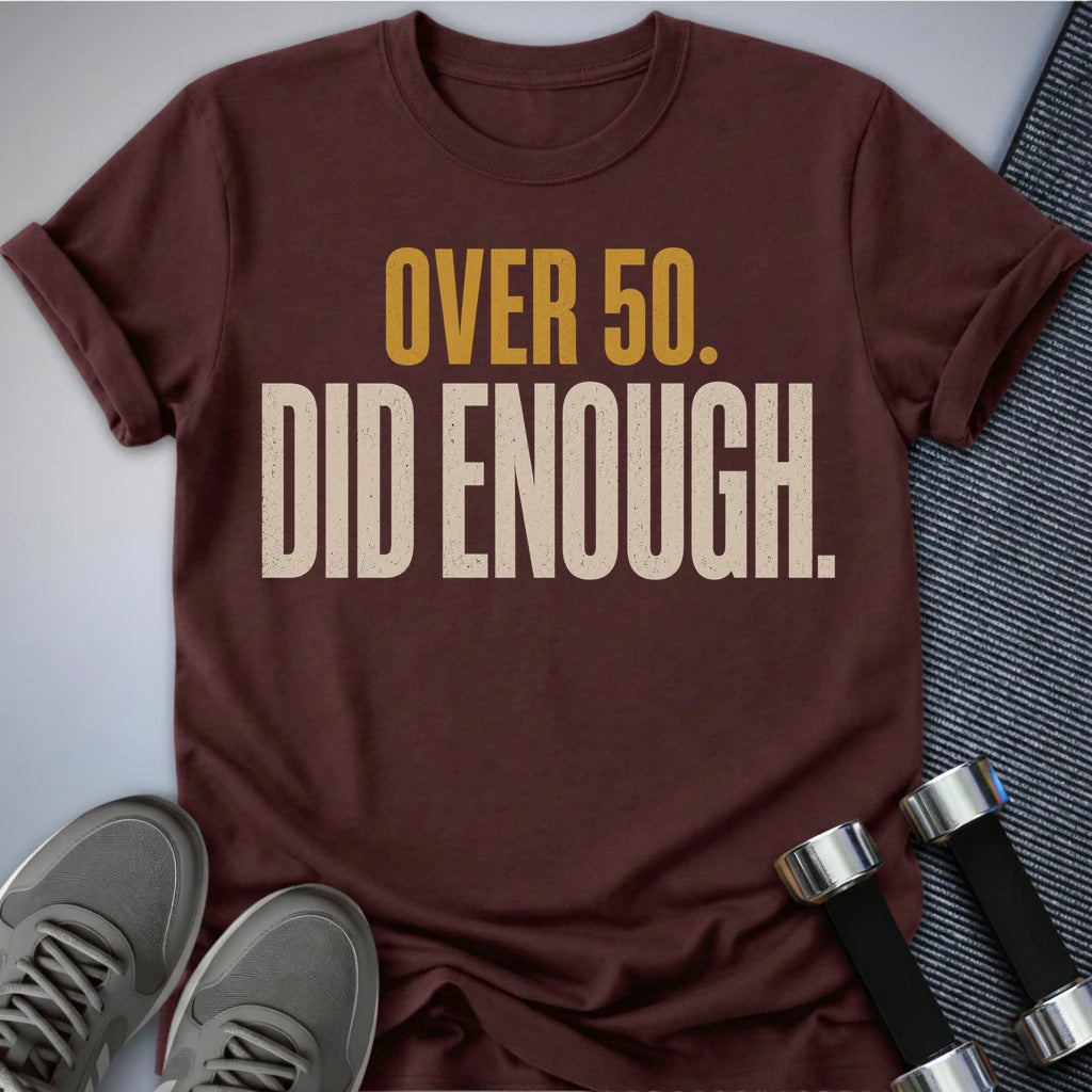 Printify T-Shirt S / Maroon Over 50's Enough T-Shirt