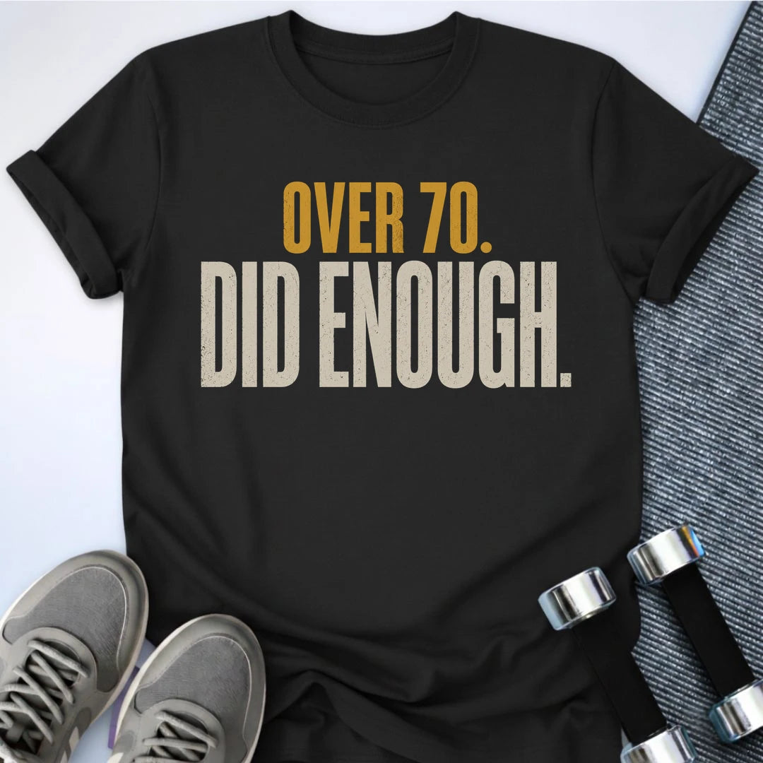 Printify T-Shirt S / Black Over 70's Enough T-Shirt
