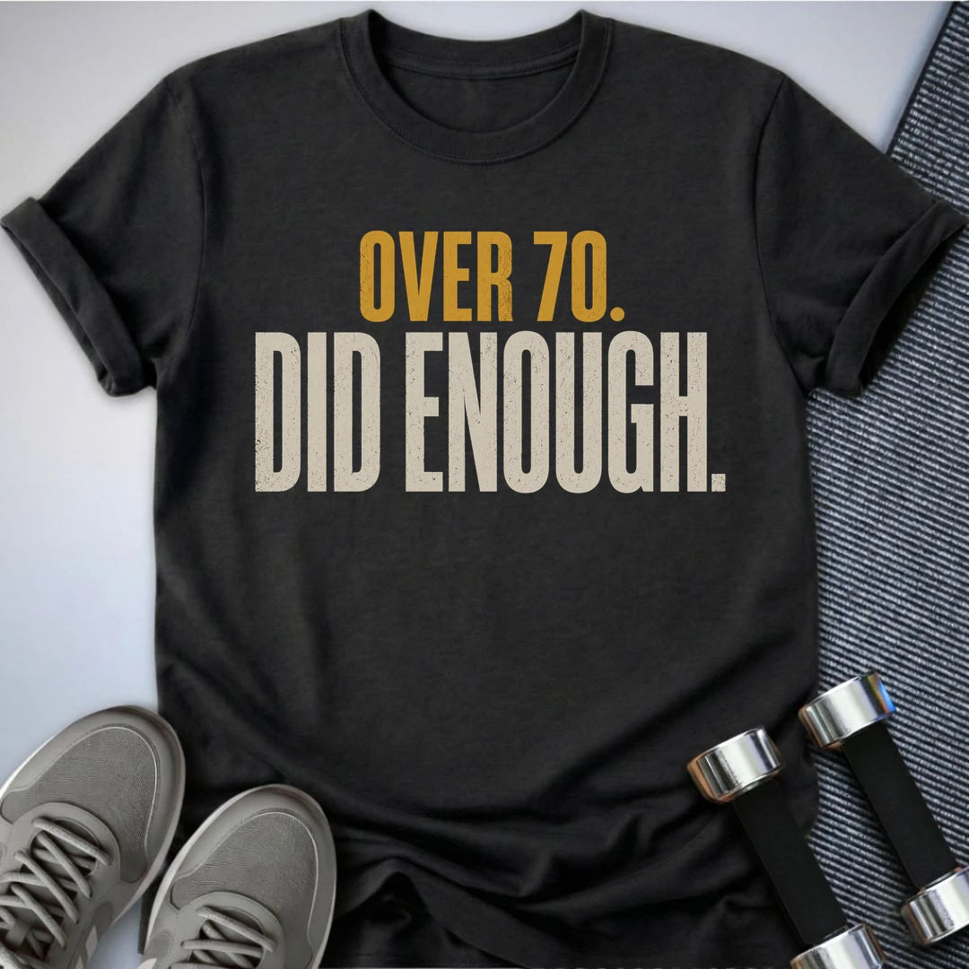 Printify T-Shirt S / Dark Grey Heather Over 70's Enough T-Shirt