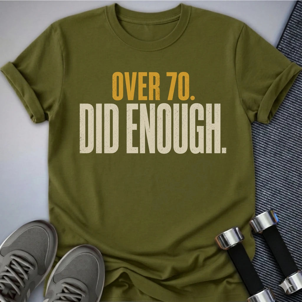 Printify T-Shirt S / Olive Over 70's Enough T-Shirt