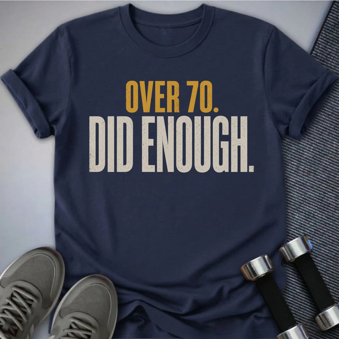 Printify T-Shirt S / Navy Over 70's Enough T-Shirt