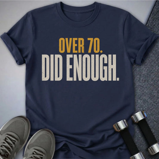 Printify T-Shirt S / Navy Over 70's Enough T-Shirt