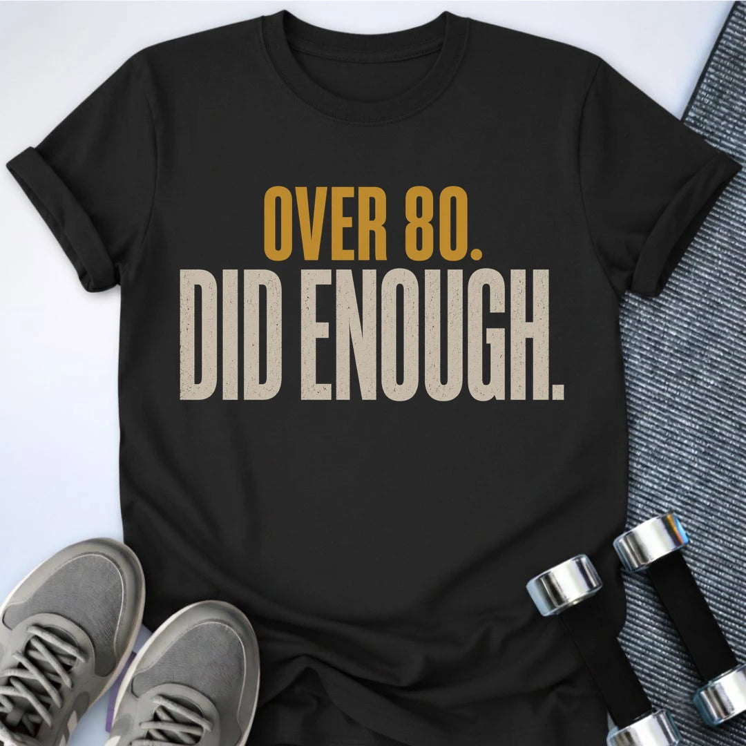 Printify T-Shirt S / Black Over 80's Enough T-Shirt
