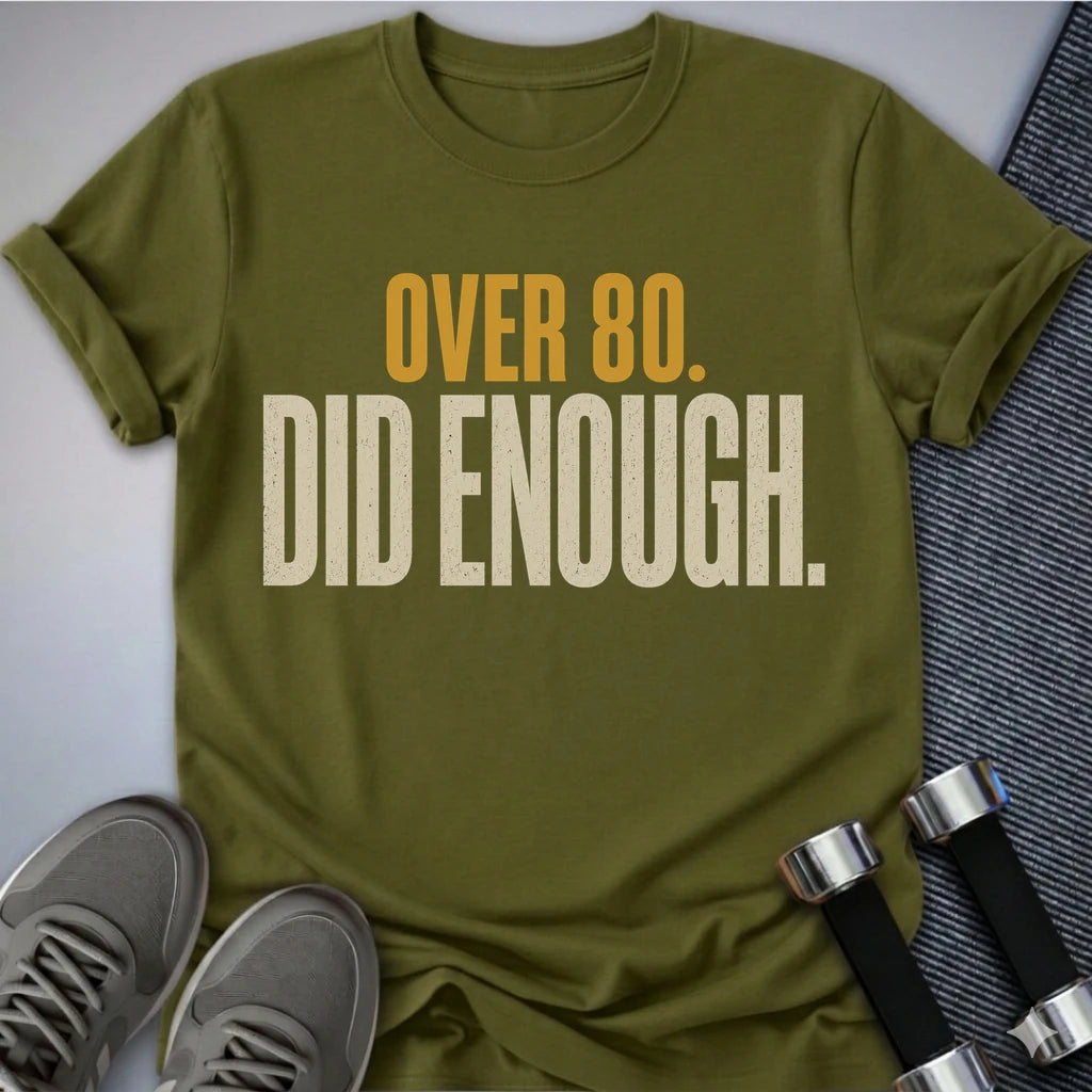 Printify T-Shirt S / Olive Over 80's Enough T-Shirt