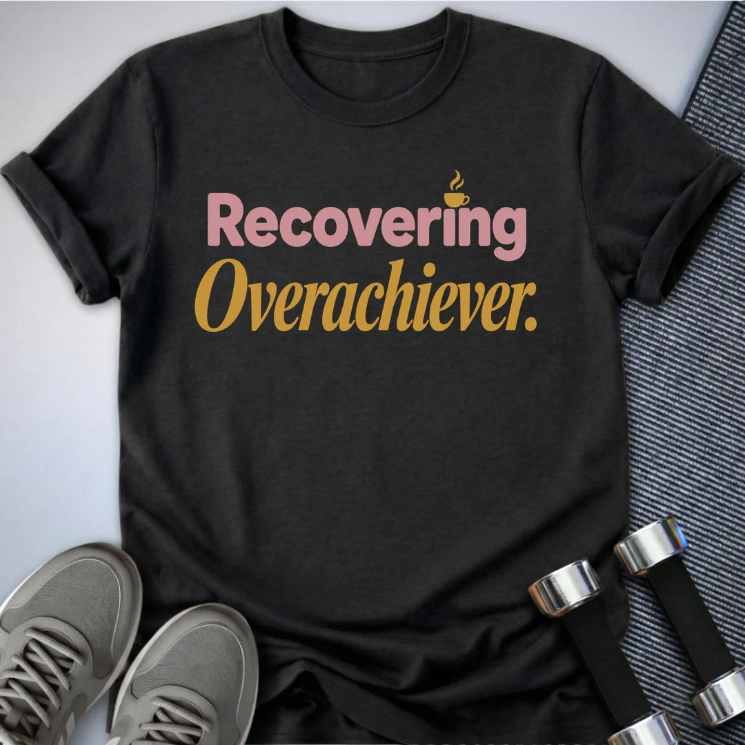 Printify T-Shirt S / Dark Grey Heather Recovering Overachiever T-Shirt