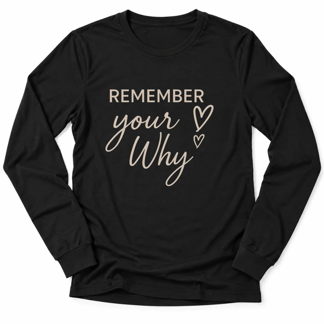 Printify Long-sleeve S / Black Remember Your Why Long Sleeve