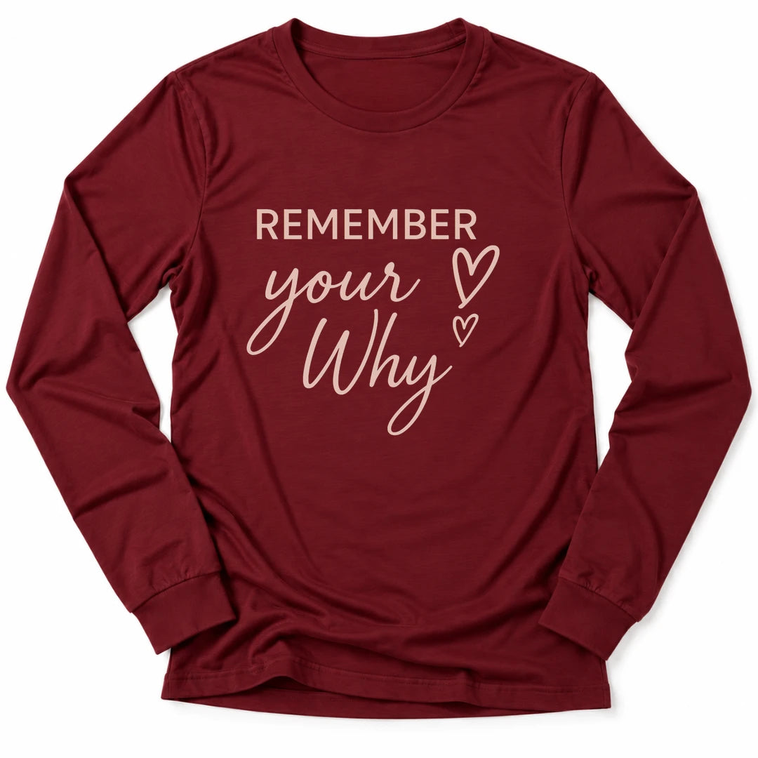 Printify Long-sleeve S / Cardinal Remember Your Why Long Sleeve