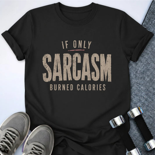 Printify T-Shirt S / Black Sarcasm Burned Calories T-Shirt