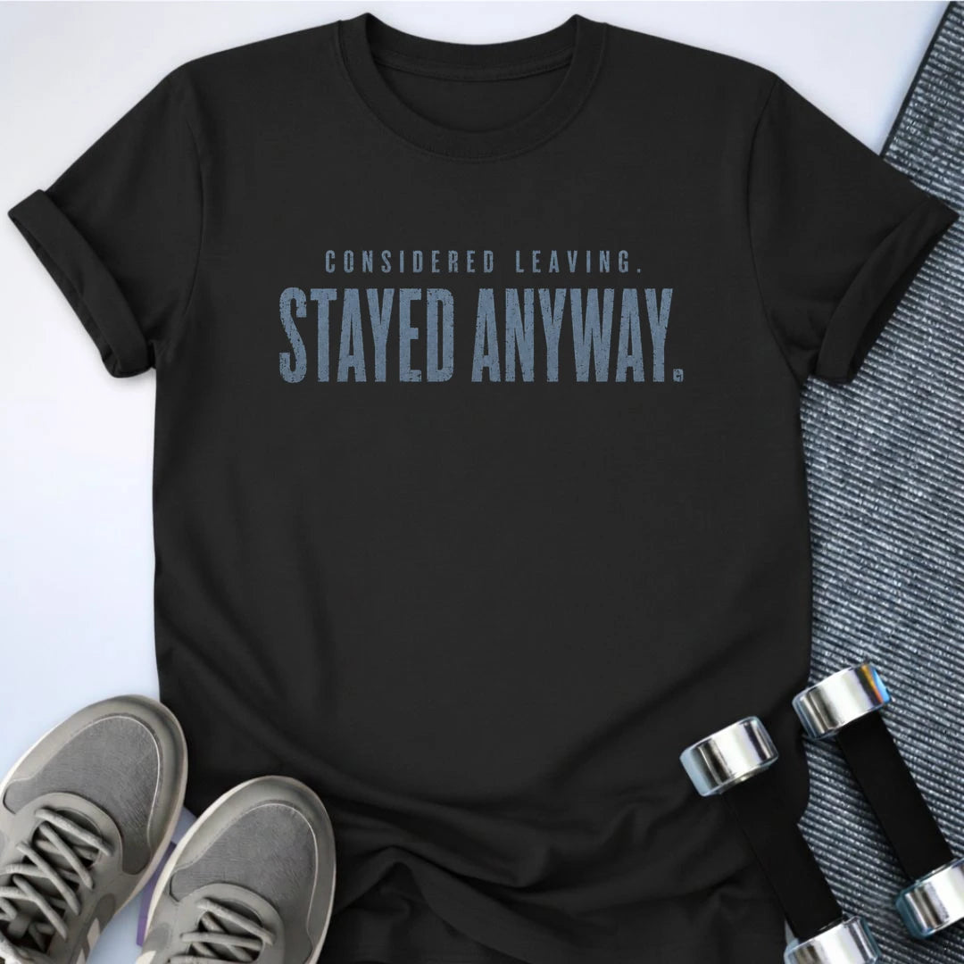 Printify T-Shirt S / Black Stayed Anyway T-Shirt