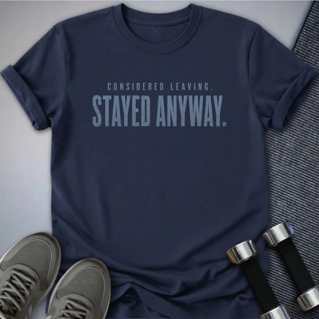 Printify T-Shirt S / Navy Stayed Anyway T-Shirt