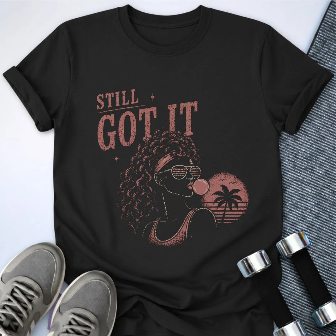 Printify T-Shirt S / Black Still Got It T-Shirt