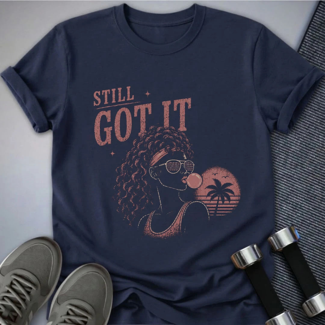 Printify T-Shirt S / Navy Still Got It T-Shirt