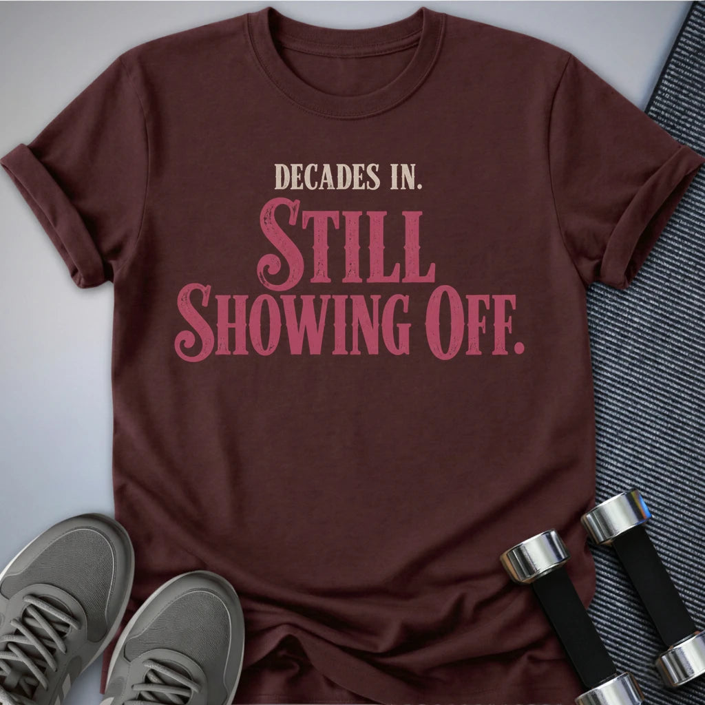 Printify T-Shirt S / Maroon Still Showing Off T-Shirt