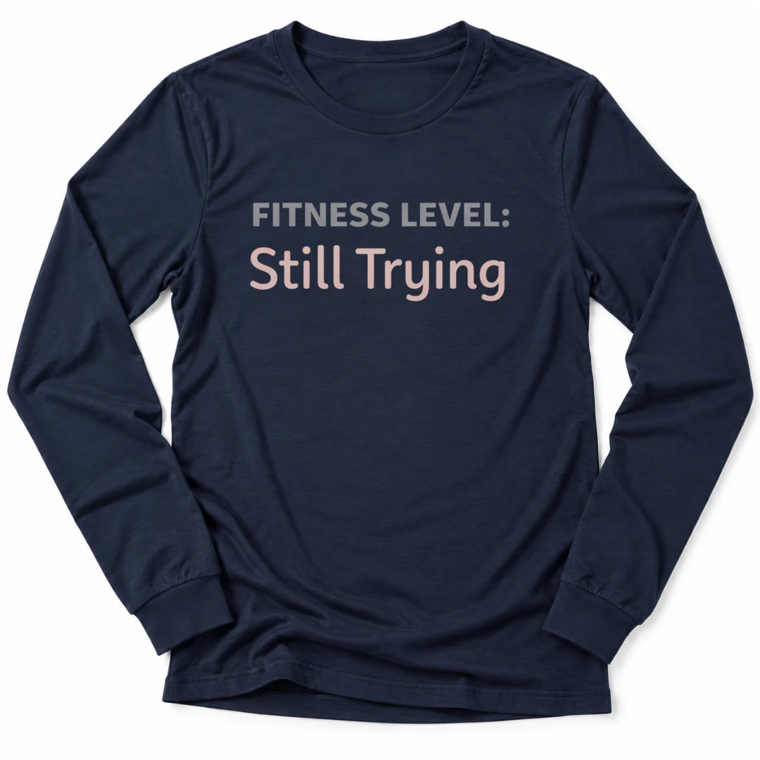 Printify Long-sleeve Navy / S Still Trying Long Sleeve