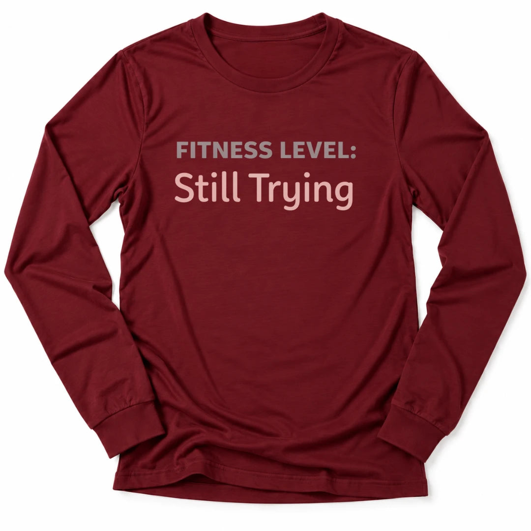 Printify Long-sleeve Cardinal / S Still Trying Long Sleeve