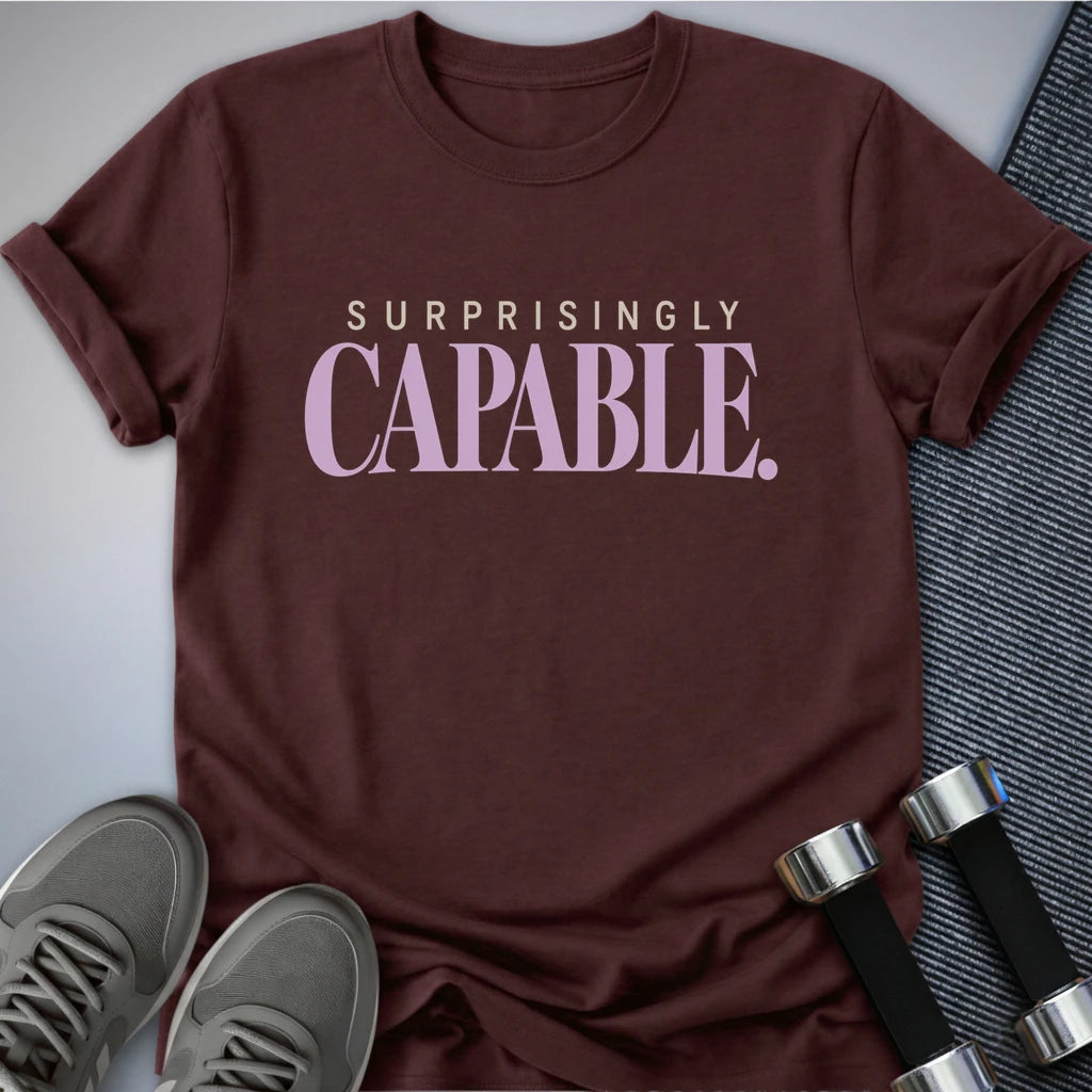 Printify T-Shirt Maroon / S Surprisingly Capable T-Shirt
