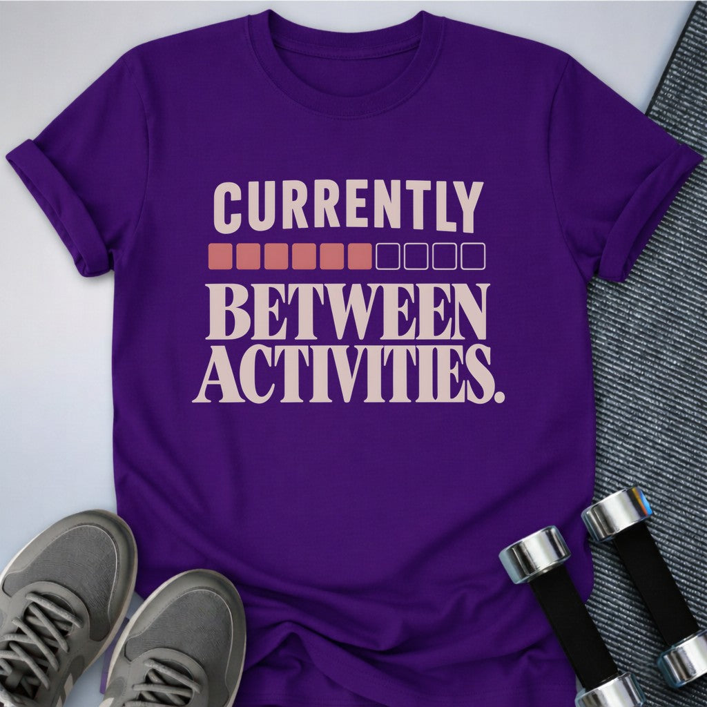 Printify T-Shirt Team Purple / S Currently Between Activities T-Shirt