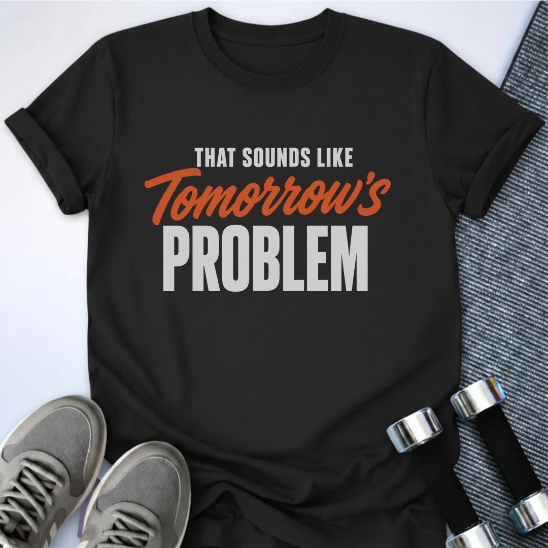 Printify T-Shirt S / Black Tomorrow's Problem T-Shirt