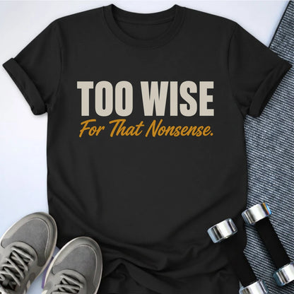Printify T-Shirt Too Wise T-Shirt