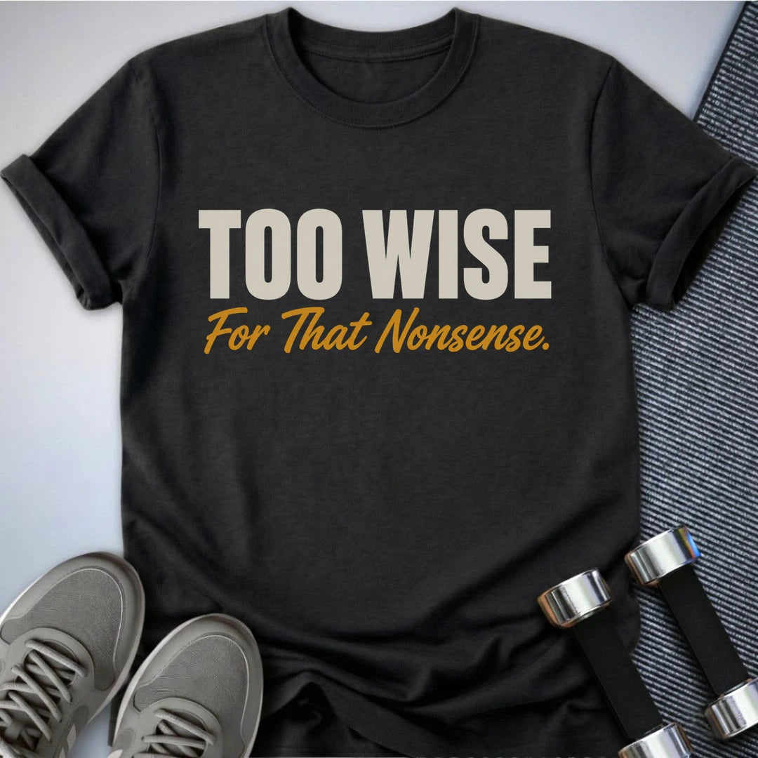 Printify T-Shirt S / Dark Grey Heather Too Wise T-Shirt