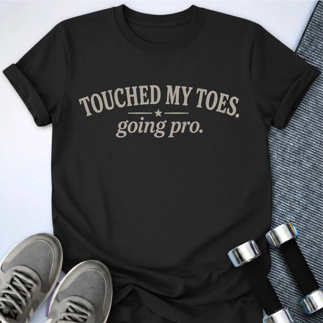 Printify T-Shirt S / Black Touched My Toes T-Shirt