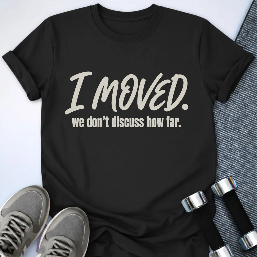 Printify T-Shirt S / Black I Moved T-Shirt