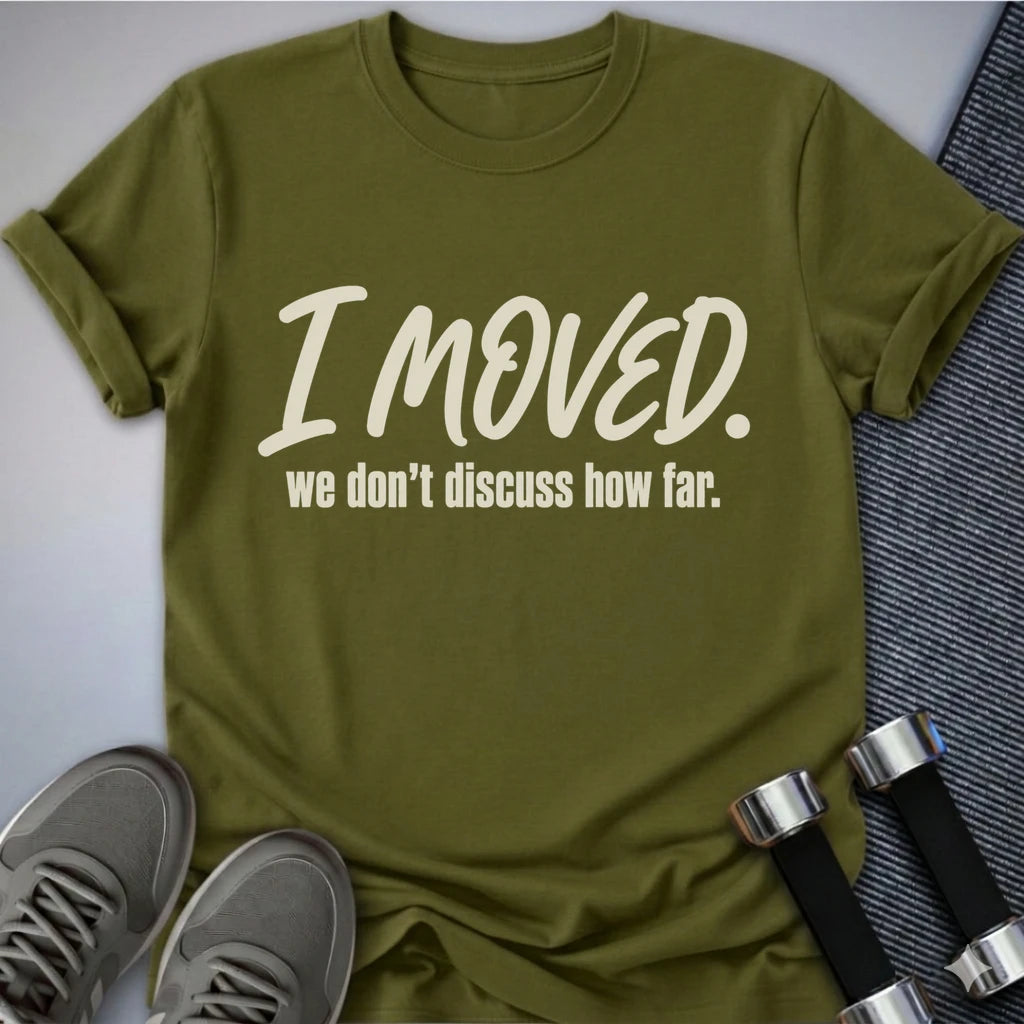 Printify T-Shirt S / Olive I Moved T-Shirt